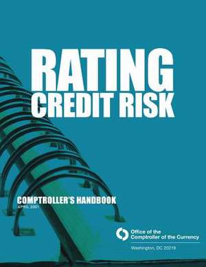 Rating Credit Risk Comptroller's Handbook April 2001 de Comptroller of the Currency Administrato