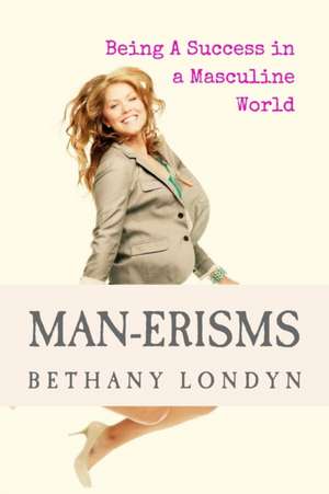 Man-Erisms de Bethany Londyn