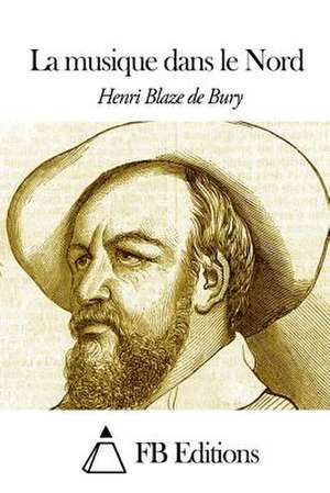 La Musique Dans Le Nord de Henri Blaze De Bury