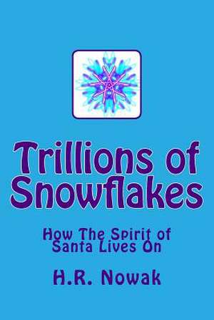 Trillions of Snowflakes de H. R. Nowak