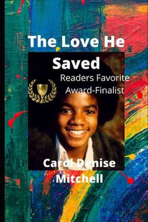 Michael Jackson the Love He Saved de Carol Denise Mitchell