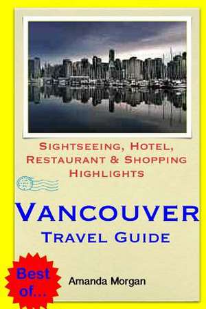 Vancouver Travel Guide de Amanda Morgan