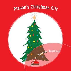 Mason's Christmas Gift de Metzger Robinson, Dawn M.