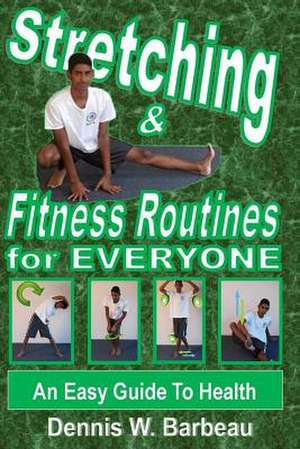 Stretching & Fitness Routines for Everyone de Dennis W. Barbeau