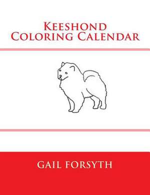 Keeshond Coloring Calendar de Gail Forsyth