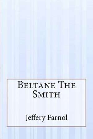 Beltane the Smith de Jeffery Farnol