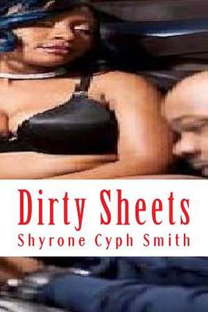 Dirty Sheets de Shyrone Cyph Smith