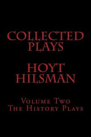 Collected Plays of Hoyt Hilsman de Hoyt Hilsman