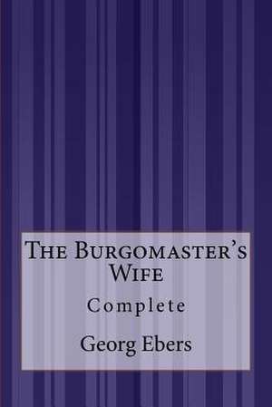 The Burgomaster's Wife de Georg Ebers