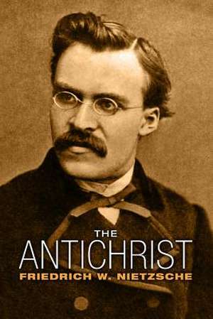 The Antichrist de Friedrich Wilhelm Nietzsche