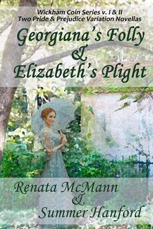 Georgiana's Folly & Elizabeth's Plight de Renata McMann