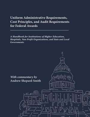 Uniform Administrative Requirements, Cost Principles, and Audit Requirements for Federal Awards de Andrew Shepard-Smith