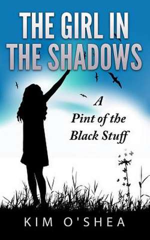 The Girl in the Shadows de Kim O'Shea