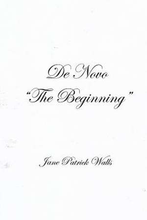 de Novo the Beginning de Jane Patrick Walls