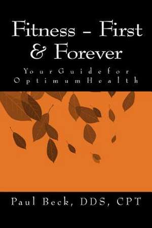 Fitness - First & Forever de Dds Cpt Paul B. Beck