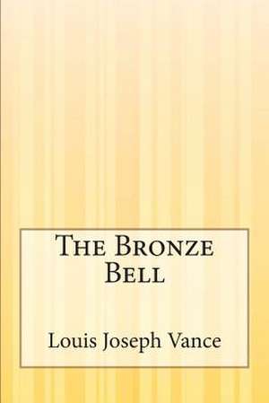 The Bronze Bell de Louis Joseph Vance