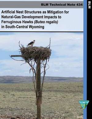 Artificial Nest Structures as Mitigation for Natural-Gas Development Impacts to Ferruginous Hawks in South Central Wyoming de Bureau of Land Management