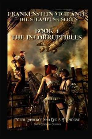 The Incorruptibles (Book One, Frankenstein Vigilante) de Peter Lawrence