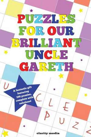 Puzzles for Our Brilliant Uncle Gareth de Clarity Media