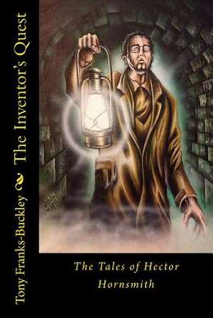 The Inventor's Quest de MR Tony Franks-Buckley