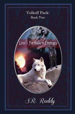 Love's Forbidden Embrace de S. R. Roddy