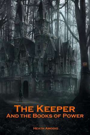 The Keeper and the Books of Power de Heath Amodio