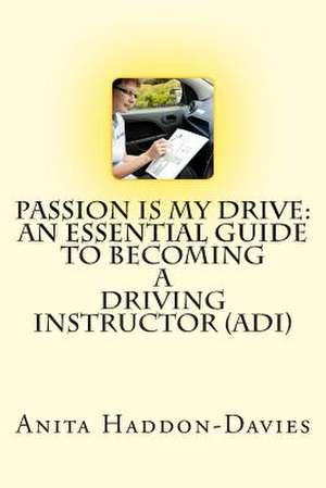 Passion Is My Drive de Anita Haddon-Davies