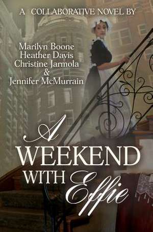 A Weekend with Effie de Marilyn Boone