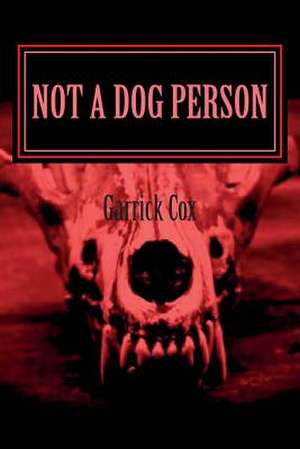 Not a Dog Person de Garrick Cox