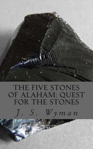 The Five Stones of Alaham de J. S. Wyman