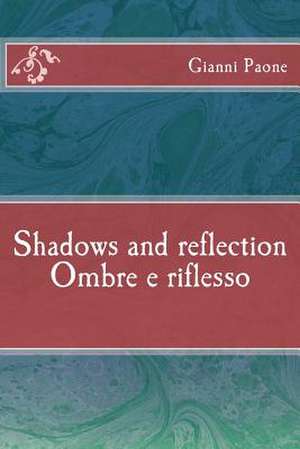 Ombre E Riflesso / Shadows and Reflection de Gianni Paone