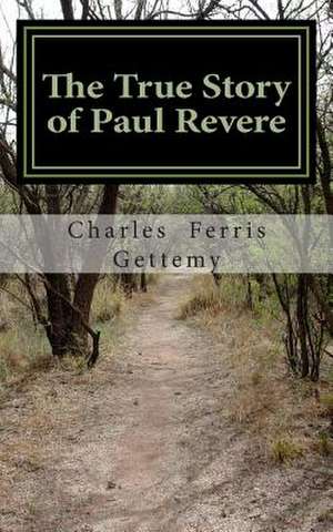 The True Story of Paul Revere de Charles Ferris Gettemy