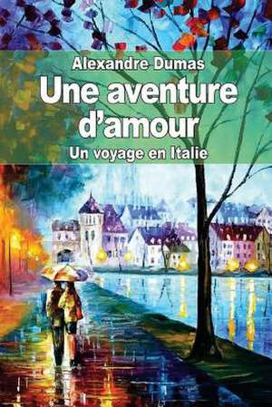 Une Aventure D'Amour de Dumas Alexandre