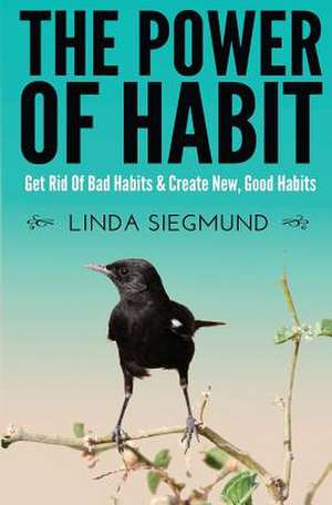 The Power of Habit de Linda Siegmund