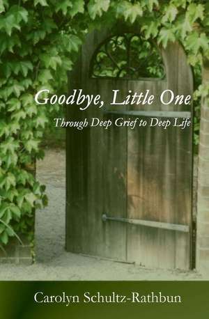 Goodbye, Little One de Carolyn Schultz-Rathbun