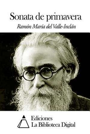 Sonata de Primavera de Ramon Maria Del Valle-Inclan