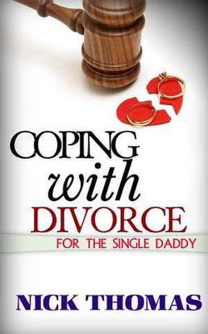 Coping with Divorce for the Single Daddy de Nick Thomas