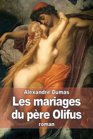 Les Mariages Du Pere Olifus de Dumas Alexandre