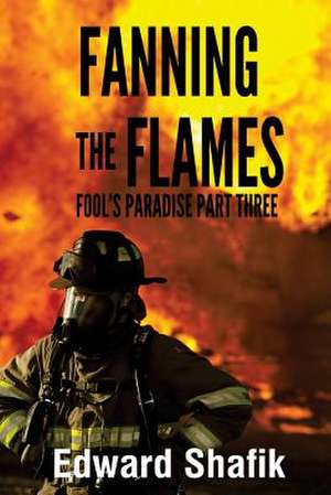 Fool's Paradise Part Three, Fanning the Flames de MR Edward Shafik