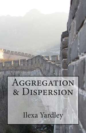 Aggregation & Dispersion de Ilexa Yardley