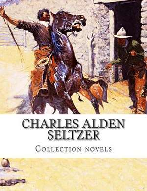 Charles Alden Seltzer, Collection Novels de Charles Alden Seltzer