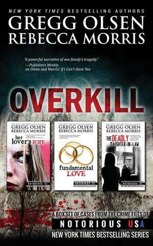 Overkill (True Crime Box Set, Notorious USA) de Gregg Olsen