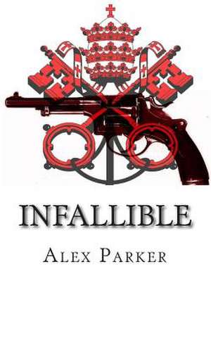 Infallible de Alex Parker