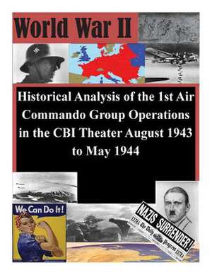 Historical Analysis of the 1st Air Commando Group Operations in the Cbi Theater August 1943 to May 1944 de Air Command and Staff College