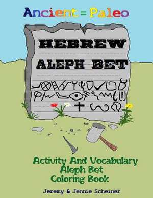 Ancient Paleo Hebrew Aleph Bet Coloring Book de Jeremy M. Scheiner