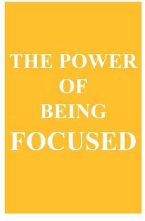 The Power of Being Focused de Can Akdeniz