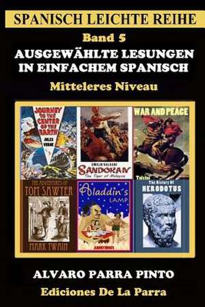 Ausgewahlte Lesungen in Einfachem Spanisch - Band 5 de Alvaro Parra Pinto