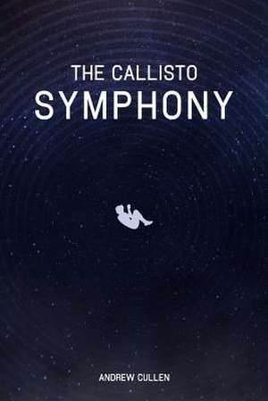 The Callisto Symphony de Andrew Cullen