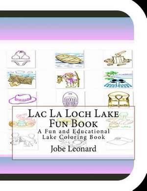 Lac La Loch Lake Fun Book de Jobe Leonard