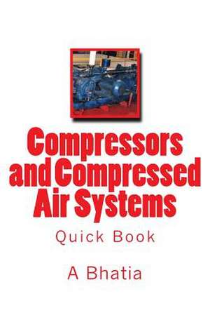 Compressors and Compressed Air Systems de A. Bhatia